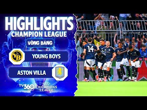 HIGHLIGHTS YOUNG BOYS VS ASTON VILLA  | HÀNG TIỀN VỆ RỰC CHÁY, 3 ĐIỂM TRỌN VẸN CHO VILLA| UCL 24/25