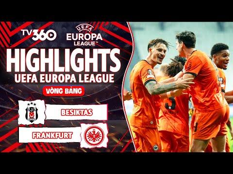 HIGHLIGHTS BESIKTAS VS FRANKFURT: SANTOS HÓA NGƯỜI NHỆN, LOẠT CỨU THUA KHÔNG TƯỞNG | EUROPA LEAGUE