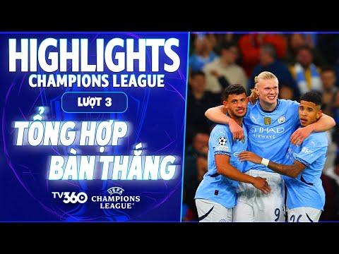 CHAMPIONS LEAGUE | TỔNG HỢP BÀN THẮNG LƯỢT 3 (24/10): HAALAND GHI BÀN, YAMAL TIEU DIỆT HÙM XÁM