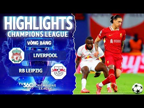 HIGHLIGHTS LIVERPOOL VS RB LEIPZIG: VỮNG BƯỚC NGÔI ĐẦU, THE KOP TUNG CÁNH | CHAMPIONS LEAGUE 24/25