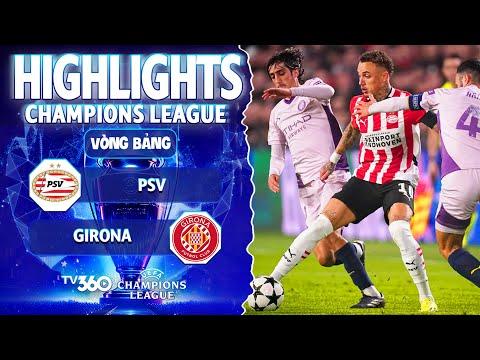HIGHLIGHTS PSV VS GIRONA: BỮA TIỆC BÀN THẮNG, SỰ QUYẾT LIỆT NGẬP TRÀN CẢ TRẬN | CHAMPIONS LEAGUE