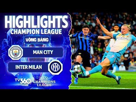 HIGHLIGHTS MAN CITY VS INTER MILAN: INTER GIỮ PHÒNG TUYẾN, MAN CITY Ở THẾ BÍ | CHAMPIONS LEAGUE